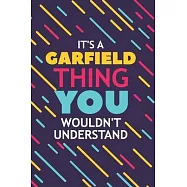 It’’s a Garfield Thing You Wouldn’’t Understand: Lined Notebook / Journal Gift, 120 Pages, 6x9, Soft Cover, Glossy