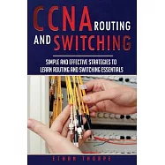 CCNA: Simple and Effective Strategies to Learn Routing and Switching Essentials