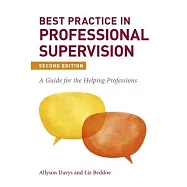 Best Practice in Professional Supervision, Second Edition: A Guide for the Helping Professions