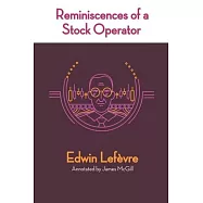 Reminiscences of a Stock Operator: (Annotated Edition)