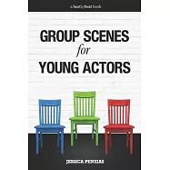 Group Scenes for Young Actors: 32 High-Quality Scenes for Kids and Teens