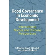 Biddulph Biukovic, Good Governance in Economic Development: International Norms and Chinese Perspectives