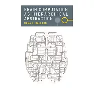 Brain Computation as Hierarchical Abstraction