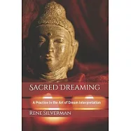 Sacred Dreaming: A Practice in the Art of Dream Interpretation