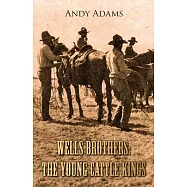 Wells Brothers: The Young Cattle Kings