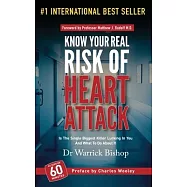 Know Your Real Risk Of Heart Attack: Is The Single Biggest Killer Lurking In You And What To Do About It