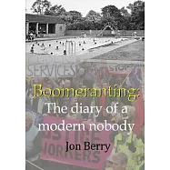 Boomeranting: The diary of a modern nobody