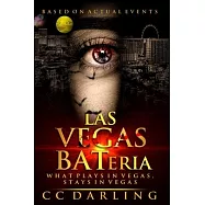 LAS VEGAS BATeria: What plays in Vegas, stays in Vegas! (Based on Actual Events)