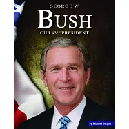 George W. Bush: Our 43rd President