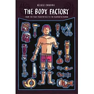 The Body Factory: From the First Prosthetics to the Augmented Human