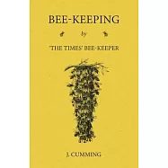 Bee-Keeping by &rsquo;&rsquo;The Times&rsquo;&rsquo; Bee-Keeper
