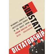 Substate Dictatorship: Networks, Loyalty, and Repression in the Soviet Union, 1945-1975