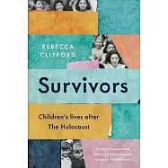 Survivors: Children’s Lives After the Holocaust