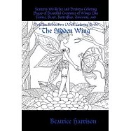 The Hidden Wing: Features 100 Relax and Destress Coloring Pages of Beautiful Creatures of Wings Like Fairies, Beast
