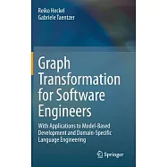 Graph Transformation for Software Engineers: With Applications to Model-Based Development and Domain-Specific Language Engineering
