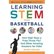 Learning Stem from Basketball: How High Does a Free Throw Fly? and Other Amazing Answers for Kids!