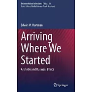 Arriving Where We Started: Aristotle and Business Ethics