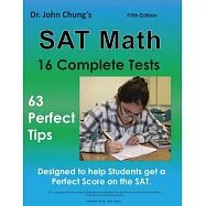 Dr. John Chung&rsquo;&rsquo;s SAT Math Fifth Edition: 63 Perfect Tips and 16 Complete Tests