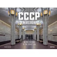 Cccp Underground: Metro Stations of the Soviet Era
