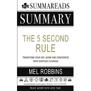 Summary of The 5 Second Rule: Transform your Life, Work, and Confidence with Everyday Courage by Mel Robbins