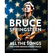 Bruce Springsteen: All the Songs: The Story Behind Every Track
