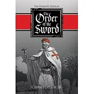 The Order of the Sword: The Knights Templar
