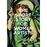 The Short Story of Women Artists: A Pocket Guide to Key Breakthroughs, Movements, Works and Themes