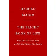 The Bright Book of Life: Fifty-Two Novels to Read and Re-Read Before You Vanish