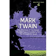 World Classics Library: Mark Twain: The Adventures of Tom Sawyer, the Adventures of Huckleberry Finn, the Prince and