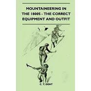 Mountaineering In The 1800s - The Correct Equipment And Outfit