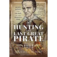 Hunting the Last Great Pirate: Benito de Soto and the Rape of the Morning Star