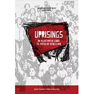 Uprisings: An Illustrated Guide to Popular Rebellion