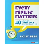 Every Minute Matters [grades K-5]: 40 Activities for Literacy-Rich Classroom Transitions