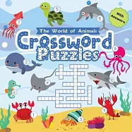 Crossword Puzzle The World of Animals: Easy Colorful Crossword Puzzle for Kids Ages 6-8 with Answers