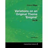 Edward Elgar - Variations on an Original Theme ’’Enigma’’ Op.36 - A Full Score