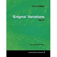 Edward Elgar - ’’Enigma’’ Variations - Op.37 - A Score for Solo Piano