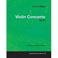 Edward Elgar - Violin Concerto - Op.61 - A Score for Violin and Piano
