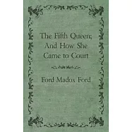 The Fifth Queen; And How She Came to Court