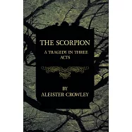 The Scorpion - A Tragedy in Three Acts
