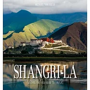 Shangri-La: Along the Tea Road to Lhasa