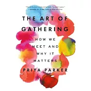 The Art of Gathering: How We Meet and Why It Matters