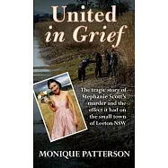 United in Grief: The Tragic Story of Stephanie Scott&rsquo;&rsquo;s Murder and the Effect it had on the Small Town of Leeton NSW