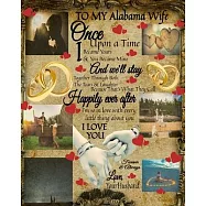 To My Alabama Wife Once Upon A Time I Became Yours & You Became Mine And We&rsquo;&rsquo;ll Stay Together Through Both The Tears