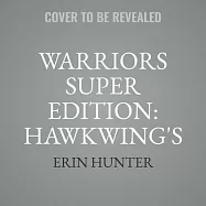 Warriors Super Edition: Hawkwing’’s Journey