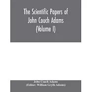 The scientific papers of John Couch Adams (Volume I)