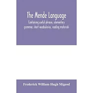 The Mende language, containing useful phrases, elementary grammar, short vocabularies, reading materials