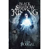 Black Shadow Rising: A Tale of Bone and Steel - Two