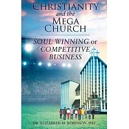 Christianity and the Mega Church: Soul Winning or Competitive Business
