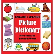 English Spanish Picture Dictionary: First Spanish Word Book with More than 325 Essential Words