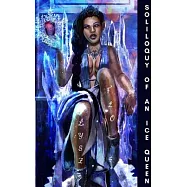 Soliloquy of an Ice Queen: Poems for the Bitter, Broken Hearted, and Healing